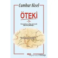 Öteki 3 - Osmanlının Çöküş Sürecinde ABDnin Yükselişi - Cumhur Aksel - Gece Kitaplığı