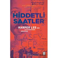 Hiddetli Saatler - Casey Cep - Ketebe Yayınları