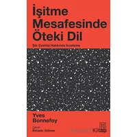 İşitme Mesafesinde Öteki Dil - Yves Bonnefoy - Ketebe Yayınları