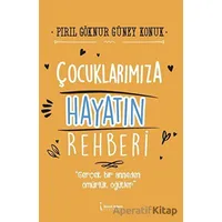 Çocuklarımıza Hayatın Rehberi - Pırıl Göknur Güney Konuk - İkinci Adam Yayınları