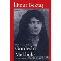 Gördesli Makbule - İlknur Bektaş - Cinius Yayınları