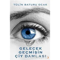 Gelecek Geçmişin Çiy Damlası - Tülin Baturu Ocak - Cinius Yayınları