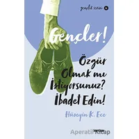 Gençler! Özgür Olmak mı İstiyorsunuz? İbadet Edin! - Hüseyin Kerim Ece - Beyan Yayınları
