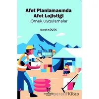 Afet Planlamasında Afet Lojistiği Örnek Uygulamalar - Burak Küçük - Akademisyen Kitabevi