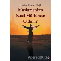 Müslümanken Nasıl Müslüman Oldum? - Handan Demirer Dağlı - Cinius Yayınları