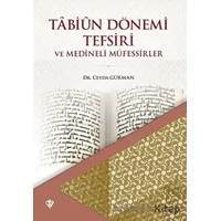 Tabiun Dönemi Tefsiri ve Medineli Müfessirler - Ceyda Gürman - Türkiye Diyanet Vakfı Yayınları