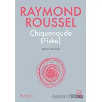 Chiquenaude (Fiske) - Raymond Roussel - Ketebe Yayınları