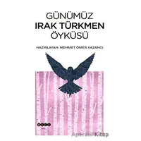 Günümüz Irak Türkmen Öyküsü - Mehmet Ömer Kazancı - Hece Yayınları