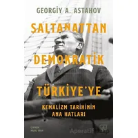Saltanattan Demokratik Türkiyeye: Kemalizm Tarihinin Ana Hatları