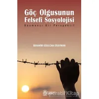 Göç Olgusunun Felsefİ Sosyolojisi - İbrahim Oğulcan Erayman - DBY Yayınları