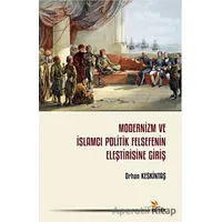 Modernizm ve İslamcı Politik Felsefenin Eleştirisine Giriş - Orhan Keskintaş - Kriter Yayınları
