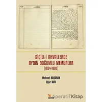 Sicill-i Ahvallerde Aydın Doğumlu Memurlar (1834-1890) - Uğur Avcı - Kriter Yayınları