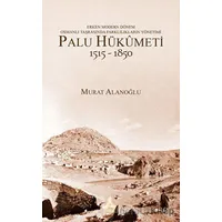 Erken Modern Dönem Osmanlı Taşrasında Farklılıkların Yönetimi - Palu Hükümeti (1515 - 1850)