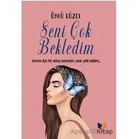 Seni Çok Bekledim - Öykü Güzel - Ateş Yayınları