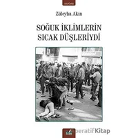 Soğuk İklimlerin Sıcak Düşleriydi - Züleyha Akın - İzan Yayıncılık