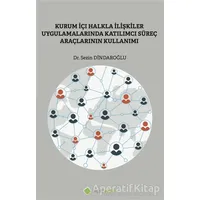 Kurum İçi Halkla İlişkiler Uygulamalarında Katılımcı Süreç Araçlarının Kullanımı
