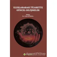 Uluslararası Ticarette Güncel Gelişmeler - Fatih Cihat Köksal - Hiperlink Yayınları
