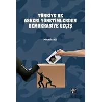 Türkiye’de Askeri Yönetimlerden Demokrasiye Geçiş - Mücahit Avcı - Gazi Kitabevi