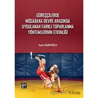 Güreşçilerde Müsabaka Devre Arasında Uygulanan Farklı Toparlama Yöntemlerinin Etkinliği