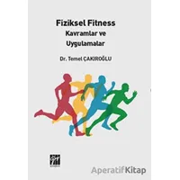 Fiziksel Fitness Kavramlar ve Uygulamalar - Temel Çakıroğlu - Gazi Kitabevi