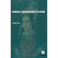 Osmanlı Hanedanında Evlenme - Ayhan Pala - Gazi Kitabevi