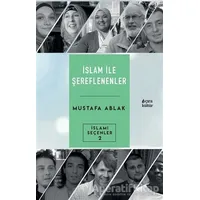 İslam İle Şereflenenler - Mustafa Ablak - Çıra Yayınları