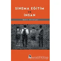 Sinema Eğitim Ve İnsan - Bekir Birbiçer - Çıra Yayınları