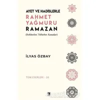 Ayet ve Hadislerle Rahmet Yağmuru Ramazan - İlyas Özbay - Çıra Yayınları