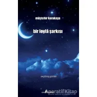 Bir Leyla Şarkısı - Müştehir Karakaya - Çıra Yayınları