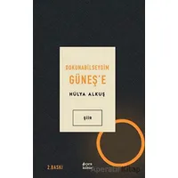 Dokunabilseydim Güneş’e - Hülya Alkuş - Çıra Yayınları