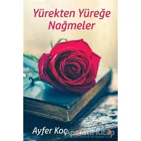 Yürekten Yüreğe Nağmeler - Ayfer Koç - Cinius Yayınları