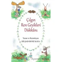 Çılgın Ren Geyikleri Dükkanı - Dilşad Deniz Kaya - Luna Yayınları