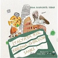 İtalyada Bir Korona Gördüm Sanki! - Dilek Karanfil Sıdar - Luna Çocuk Yayınları
