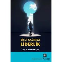 Bilgi Çağında Liderlik - Bahar Yalçın - Gazi Kitabevi