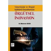 Yönetişim ve Örgüt Kültürü Boyutlarıyla Örgütsel İnovasyon - Münevver Bayar - Gazi Kitabevi