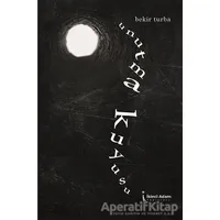 Unutma Kuyusu - Bekir Turba - İkinci Adam Yayınları