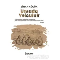 Umuda Yolculuk - Sinan Küçük - İkinci Adam Yayınları