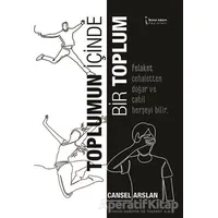 Toplumun İçinde Bir Toplum - Cansel Arslan - İkinci Adam Yayınları