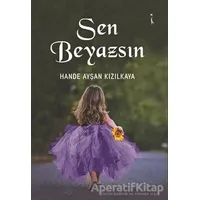 Sen Beyazsın - Hande Ayşan Kızılkaya - İkinci Adam Yayınları