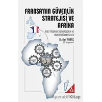 Fransa’nın Güvenlik Stratejisi ve Afrika - Raif Akbaş - Sonçağ Yayınları
