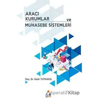 Aracı Kurumlar ve Muhasebe Sistemleri - Kadir Tutkavul - Sonçağ Yayınları
