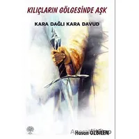 Kılıçların Gölgesinde Aşk - Karadağlı Kara Davud - Hasan Özbilen - Platanus Publishing
