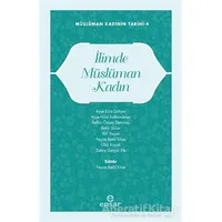 Müslüman Kadının Tarihi 4 - İlimde Müslüman Kadın - Kolektif - Ensar Neşriyat
