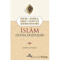 Kuran-ı Kerim ve Hadis-i Şerifler Işığında Hayatımız - İslam Dünya Düzenidir