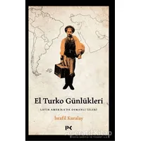 El Turko Günlükleri - Latin Amerika’da Osmanlı İzleri - İsrafil Kuralay - Profil Kitap