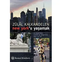 New Yorku Yaşamak - Zülal Kalkandelen - Remzi Kitabevi