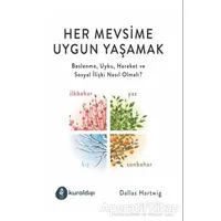 Her Mevsime Uygun Yaşamak - Dallas Hartwig - Kuraldışı Yayınevi