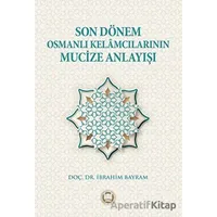 Son Dönem Osmanlı Kelamcılarının Mucize Anlayışı