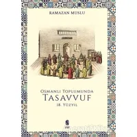 Osmanlı Toplumunda Tasavvuf -18. Yüzyıl - Ramazan Muslu - İnsan Yayınları