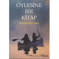 Öylesine Bir Kitap - Sevdiye Güler Sucu - Armoni Yayıncılık